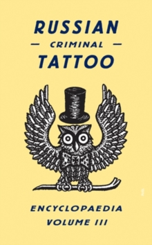 Russian Criminal Tattoo Encyclopaedia Vol.III, Hardback Book Russian Criminal Tattoo Encyclopaedia Vol.III, Hardback Book