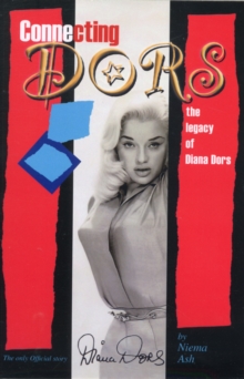 Connecting Dors : The Legacy of Diana Dors Written with the Collaboration of Jason Dors-Lake, Paperback Book Connecting Dors : The Legacy of Diana Dors Written with the Collaboration of Jason Dors-Lake, Paperback Book