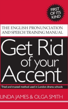 Get Rid of Your Accent : The English Pronunciation and Speech Training Manual, Mixed media product Book Get Rid of Your Accent : The English Pronunciation and Speech Training Manual, Mixed media product Book