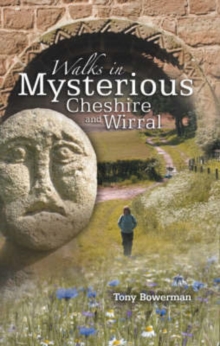 Walks in Mysterious Cheshire and Wirral : Fourteen Circular Walks Through Cheshire and Wirral's Historic Countryside, Paperback Book Walks in Mysterious Cheshire and Wirral : Fourteen Circular Walks Through Cheshire and Wirral's Historic Countryside, Paperback Book