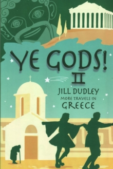 Ye Gods! II (More Travels in Greece) : II, Paperback Book Ye Gods! II (More Travels in Greece) : II, Paperback Book