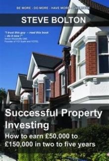 Successful Property Investing : How to Earn GBP50,000 to GBP150,000 in Two to Five Years, Paperback Book Successful Property Investing : How to Earn GBP50,000 to GBP150,000 in Two to Five Years, Paperback Book