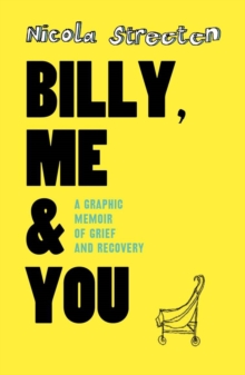 Billy, Me & You : A Graphic Memoir of Grief and Recovery, Paperback Book Billy, Me & You : A Graphic Memoir of Grief and Recovery, Paperback Book