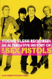 Young Flesh Required : Growing Up with the Sex Pistols, Paperback Book Young Flesh Required : Growing Up with the Sex Pistols, Paperback Book