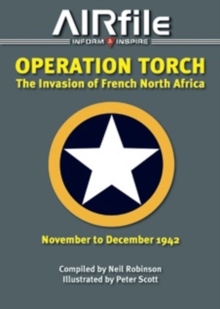 Operation Torch - November / December 1942 : The Anglo-American Invasion of Vichy French North Africa 1960-2000 v. 1, Paperback Book Operation Torch - November / December 1942 : The Anglo-American Invasion of Vichy French North Africa 1960-2000 v. 1, Paperback Book