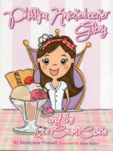 Phillipa Knickerbocker Glory and the Ice Cream Castle, Paperback Book Phillipa Knickerbocker Glory and the Ice Cream Castle, Paperback Book