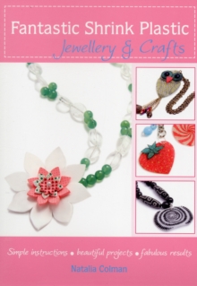 Fantastic Shrink Plastic : Jewellery & Crafts, Paperback / softback Book Fantastic Shrink Plastic : Jewellery & Crafts, Paperback / softback Book
