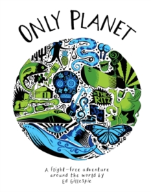 Only Planet : A Flight-Free Adventure Around the World, Hardback Book Only Planet : A Flight-Free Adventure Around the World, Hardback Book