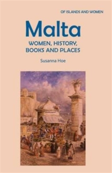 Malta: Women, History, Books and Places, Paperback / softback Book Malta: Women, History, Books and Places, Paperback / softback Book