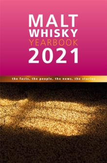 Malt Whisky Yearbook 2021 : The Facts, the People, the News, the Stories, Paperback / softback Book Malt Whisky Yearbook 2021 : The Facts, the People, the News, the Stories, Paperback / softback Book