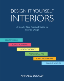 Design it Yourself Interiors : A Step by Step Practical Guide to Interior Design, Paperback / softback Book Design it Yourself Interiors : A Step by Step Practical Guide to Interior Design, Paperback / softback Book
