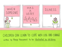 When Someone Has a Very Serious Illness : Children Can Learn to Cope with Loss and Change, Paperback Book When Someone Has a Very Serious Illness : Children Can Learn to Cope with Loss and Change, Paperback Book