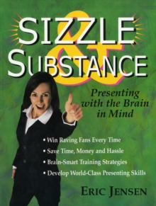 Sizzle & Substance : Presenting With the Brain in Mind, Paperback / softback Book Sizzle & Substance : Presenting With the Brain in Mind, Paperback / softback Book