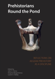 Prehistorians Round the Pond : Reflections on Aegean Prehistory as a Discipline