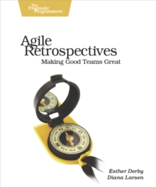 Agile Retrospectives - Making Good Teams Great, Paperback Book Agile Retrospectives - Making Good Teams Great, Paperback Book