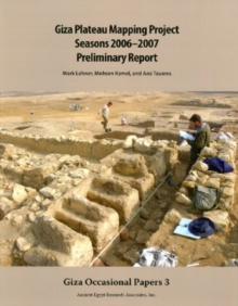 Giza Plateau Mapping Project Seasons 2006-2007 Preliminary Report