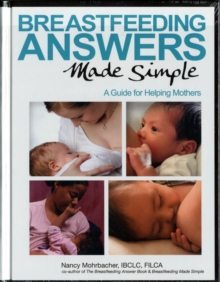 Breastfeeding Answers Made Simple : A Guide for Helping Mothers, Paperback Book Breastfeeding Answers Made Simple : A Guide for Helping Mothers, Paperback Book