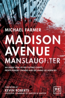 Madison Avenue Manslaughter : An Inside View of Fee-Cutting Clients, Profit-Hungry Owners and Declining Ad Agencies, Hardback Book Madison Avenue Manslaughter : An Inside View of Fee-Cutting Clients, Profit-Hungry Owners and Declining Ad Agencies, Hardback Book