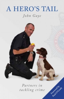A Hero's Tail : True Stories from the Lives of Police Dog Handlers., Paperback Book A Hero's Tail : True Stories from the Lives of Police Dog Handlers., Paperback Book