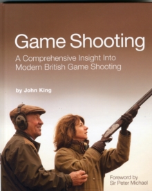 Game Shooting : A Comprehensive Insight into Modern British Game Shooting, Hardback Book Game Shooting : A Comprehensive Insight into Modern British Game Shooting, Hardback Book