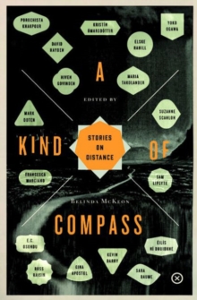 A Kind of Compass : Stories on Distance, Paperback / softback Book A Kind of Compass : Stories on Distance, Paperback / softback Book