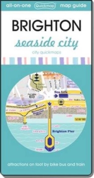 Brighton Seaside City : Map Guide of What to See and How to Get There, Sheet map, folded Book Brighton Seaside City : Map Guide of What to See and How to Get There, Sheet map, folded Book
