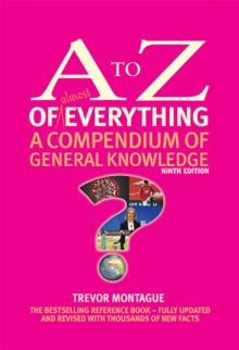 The A to Z of almost Everything : A Compendium of General Knowledge