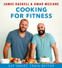 Cooking For Fitness : Eat Smarter and Train Better, Hardback Book Cooking For Fitness : Eat Smarter and Train Better, Hardback Book