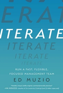 Iterate : Run a Fast, Flexible, Focused Management Team, Hardback Book Iterate : Run a Fast, Flexible, Focused Management Team, Hardback Book