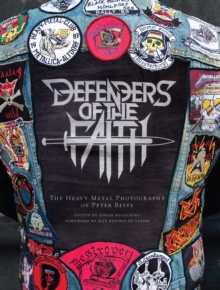 Defenders of the Faith : The Heavy Metal Photography of Peter Beste, Hardback Book Defenders of the Faith : The Heavy Metal Photography of Peter Beste, Hardback Book