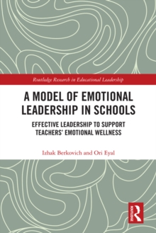 A Model of Emotional Leadership in Schools : Effective Leadership to Support Teachers' Emotional Wellness