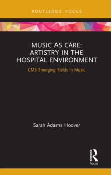Music as Care: Artistry in the Hospital Environment : CMS Emerging Fields in Music