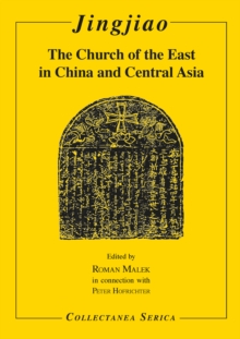 Jingjiao : The Church of the East in China and Central Asia