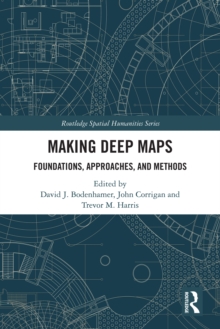 Making Deep Maps : Foundations, Approaches, and Methods