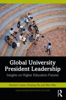 Global University President Leadership : Insights on Higher Education Futures