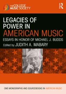 Legacies of Power in American Music : Essays in Honor of Michael J. Budds