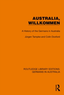 Australia, Wilkommen : A History of the Germans in Australia