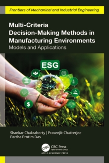 Multi-Criteria Decision-Making Methods in Manufacturing Environments : Models and Applications