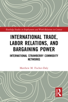 International Trade, Labor Relations, and Bargaining Power : International Strawberry Commodity Networks