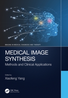 Medical Image Synthesis : Methods and Clinical Applications
