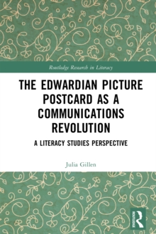 The Edwardian Picture Postcard as a Communications Revolution : A Literacy Studies Perspective