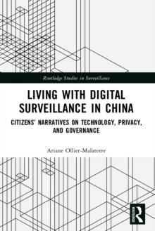 Living with Digital Surveillance in China : Citizens' Narratives on Technology, Privacy, and Governance