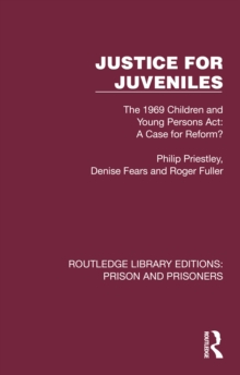 Justice for Juveniles : The 1969 Children and Young Persons Act: A Case for Reform?