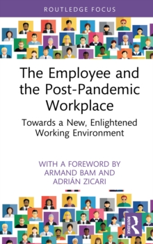 The Employee and the Post-Pandemic Workplace : Towards a New, Enlightened Working Environment