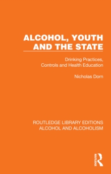 Alcohol, Youth and the State : Drinking Practices, Controls and Health Education