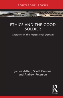Ethics and the Good Soldier : Character in the Professional Domain