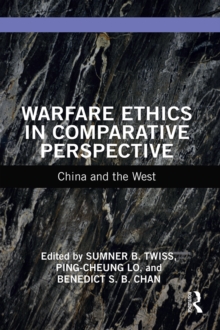 Warfare Ethics in Comparative Perspective : China and the West