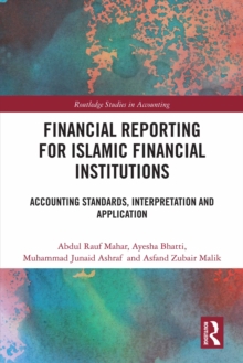 Financial Reporting for Islamic Financial Institutions : Accounting Standards, Interpretation and Application