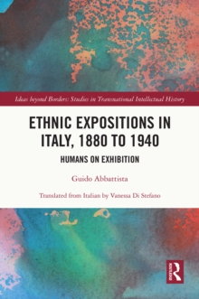 Ethnic Expositions in Italy, 1880 to 1940 : Humans on Exhibition