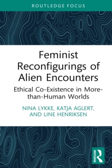 Feminist Reconfigurings of Alien Encounters : Ethical Co-Existence in More-than-Human Worlds